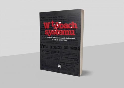 Promocja książki "W trybach systemu. Z dziejów łódzkiej opozycji studenckiej w latach 1968–1989”