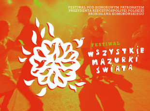 Festiwal „Wszystkie Mazurki Świata – Mistrzowie i uczniowie”