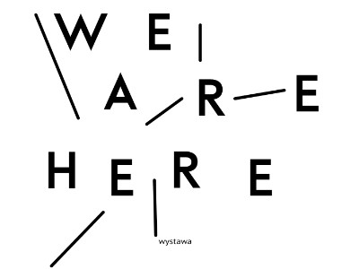 Wystawa "We are here"