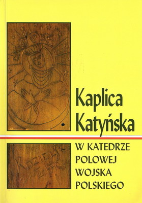  „Kaplica Katyńska w Katedrze Polowej WP”, 2002 r.