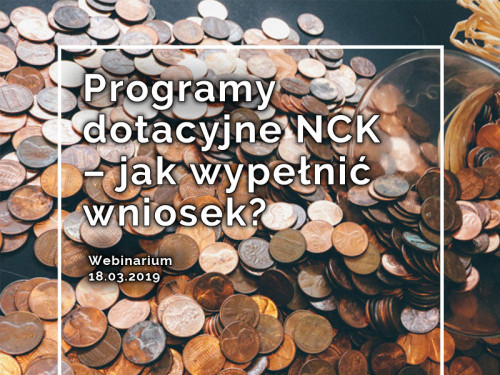 Programy dotacyjne NCK – jak wypełnić wniosek? | Webinarium NCK