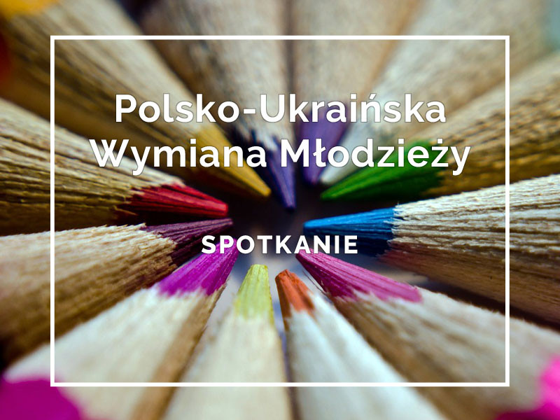 Spotkanie informacyjne – Polsko-Ukraińska Wymiana Młodzieży
