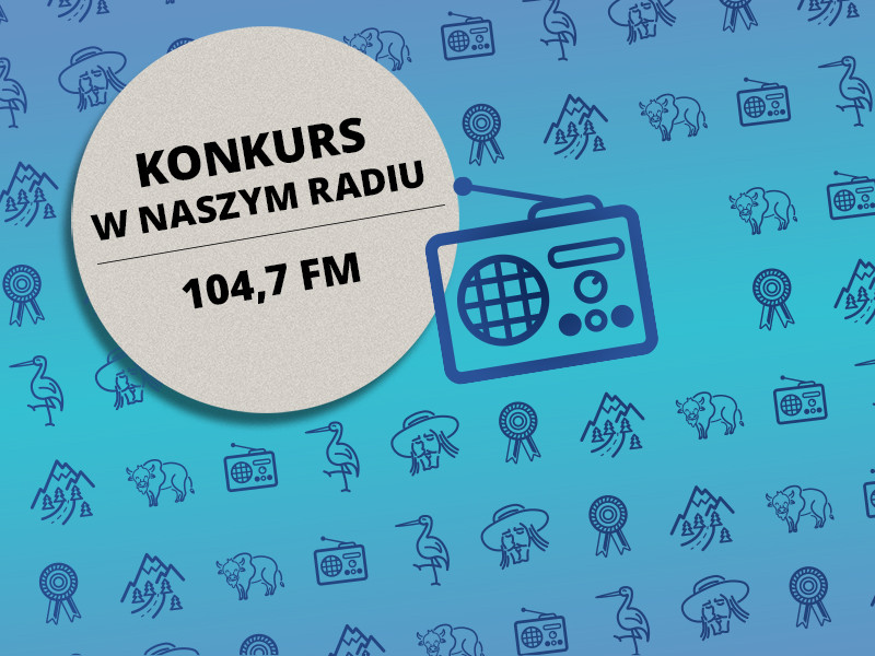 Konkurs na antenie „Naszego Radia 104,7 FM”