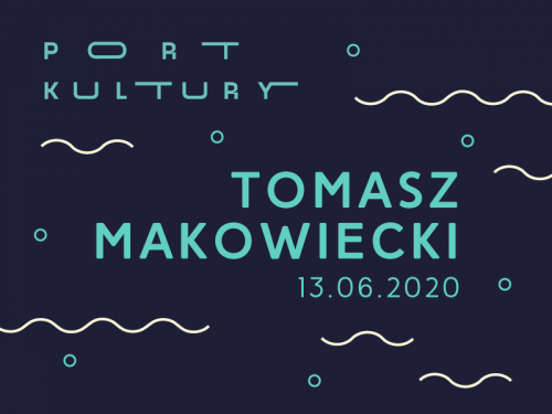 Port Kultury – Tomasz Makowiecki [KONCERT ONLINE]
