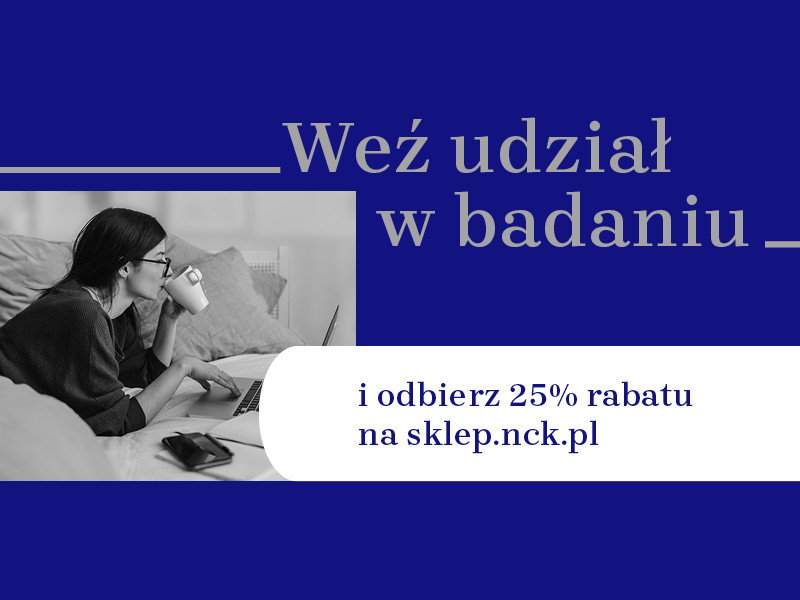 Weź udział w badaniu i odbierz 25% rabatu na sklep.nck.pl