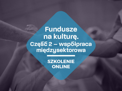 Szkolenie online - Fundusze na kulturę cz. 2