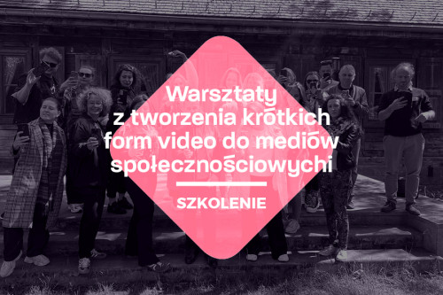 Warsztaty z tworzenia krótkich form video do mediów społecznościowych