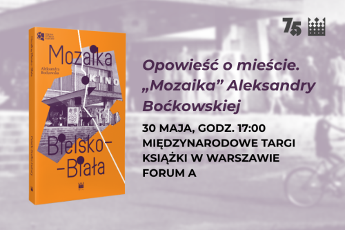 „Mozaika. Bielsko-Biała” Aleksandry Boćkowskiej. Opowieść o mieście