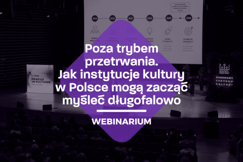 Jak instytucje kultury w Polsce mogą zacząć myśleć długofalowo?