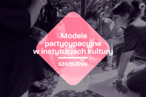 Modele partycypacyjne w instytucjach kultury