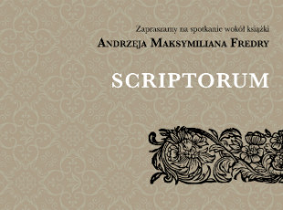 21.05 | Spotkanie wokół książki Andrzeja Maksymiliana Fredry "Scriptorum"