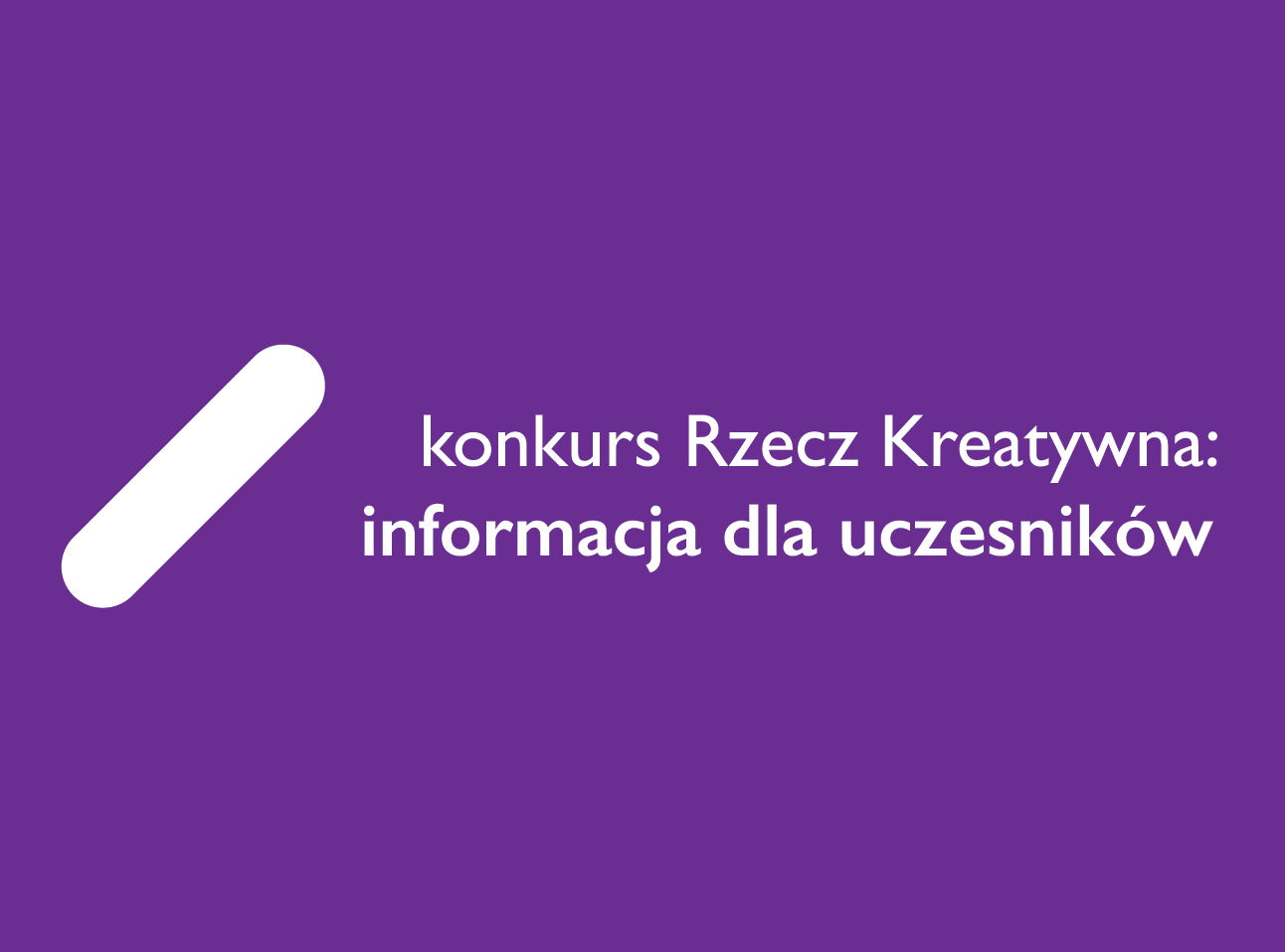 Konkurs Rzecz Kreatywna 2015 | Ważna informacja